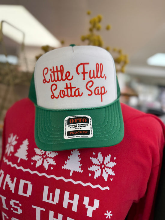 Little Full, Lotta Sap Trucker Hat