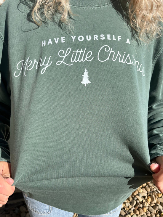 Have Yourself a Merry Little Christmas Sweatshirt