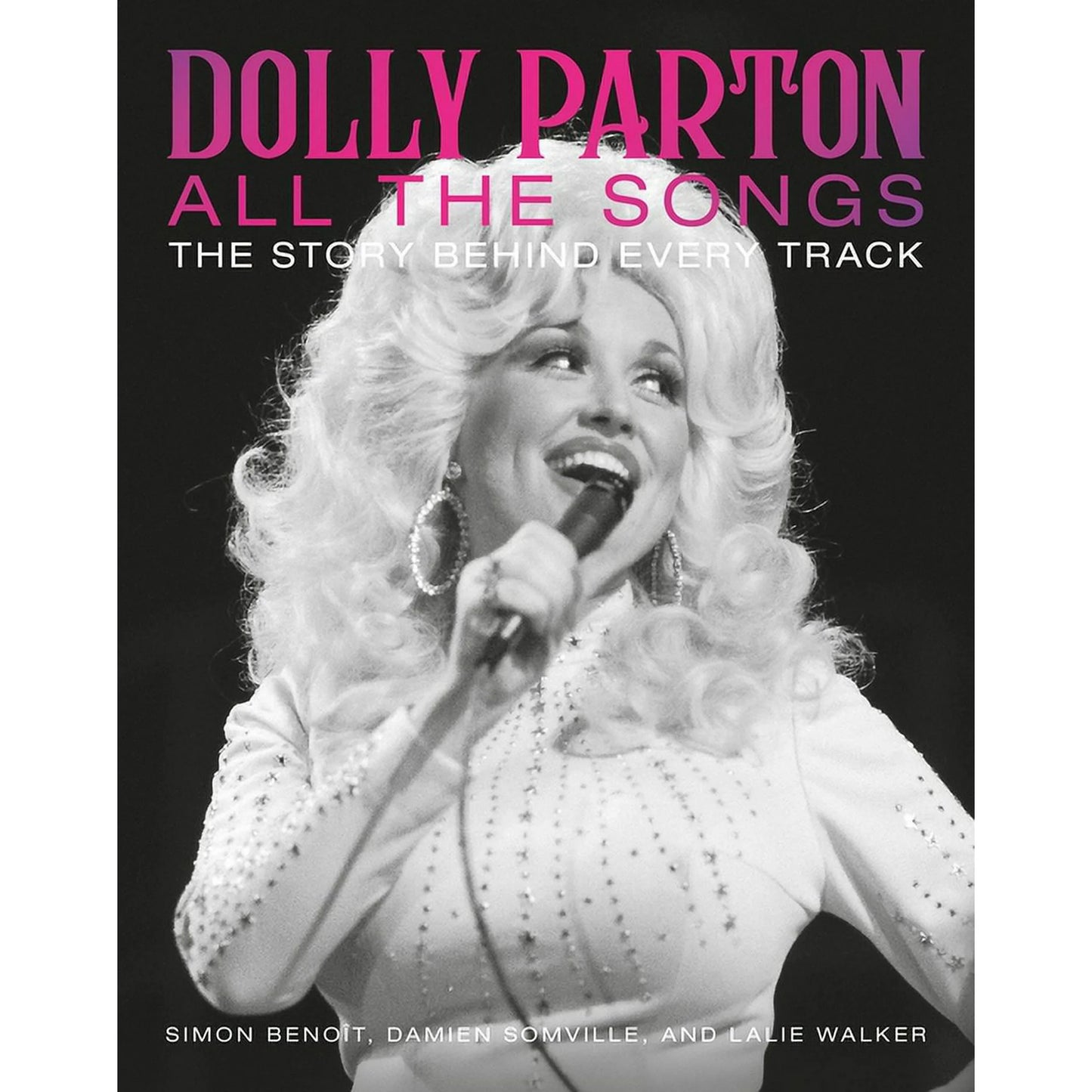 All the Songs: Dolly Parton All the Songs : The Story Behind Every Track (Hardcover)