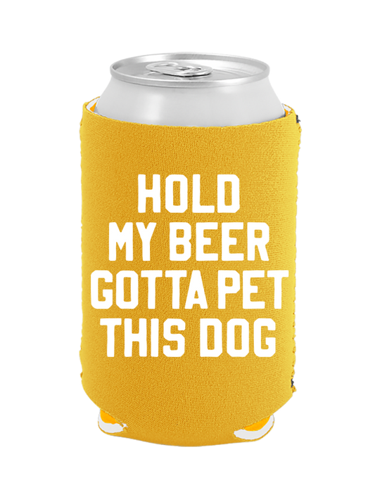 Hold My Beer Gotta Pet This Dog Coozie