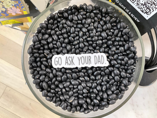 Go Ask Your Dad Sticker