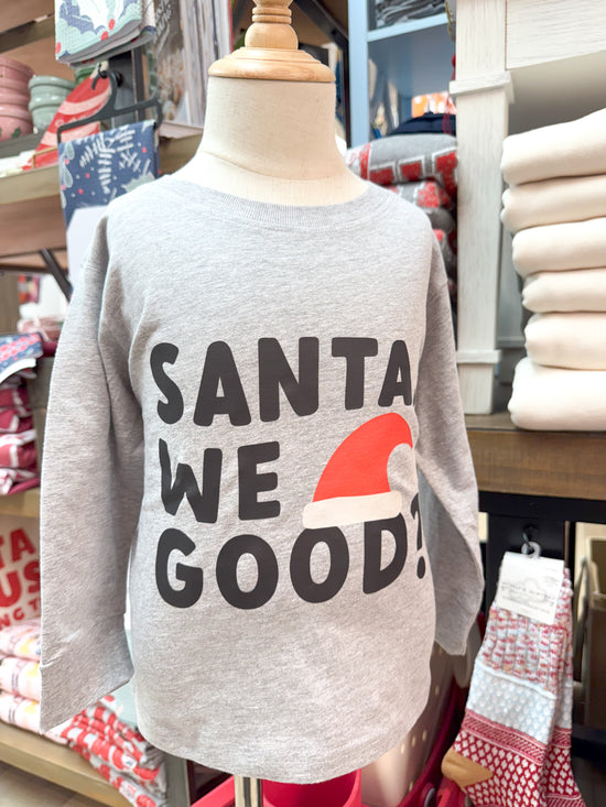 Santa We Good Long Sleeve Shirt