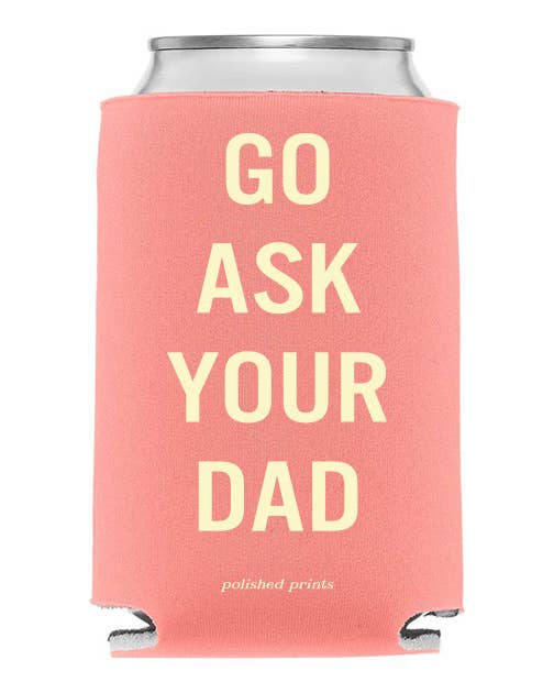 Ask Dad | Funny Printed Regular Can Drink Koozie: Pink